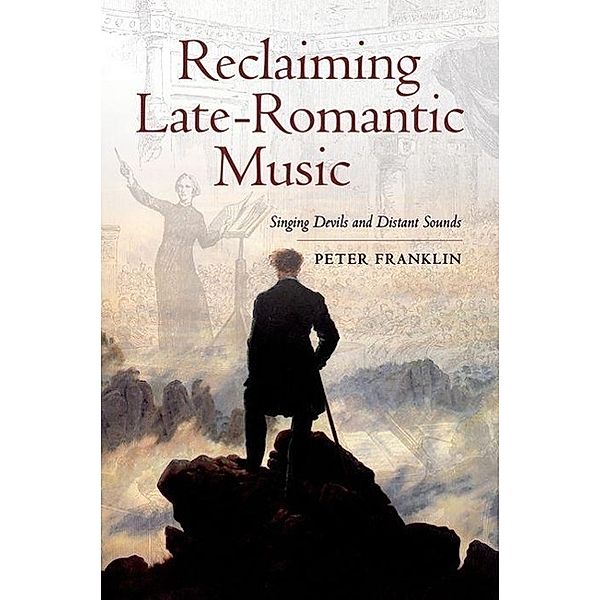 Reclaiming Late-Romantic Music, Peter Franklin