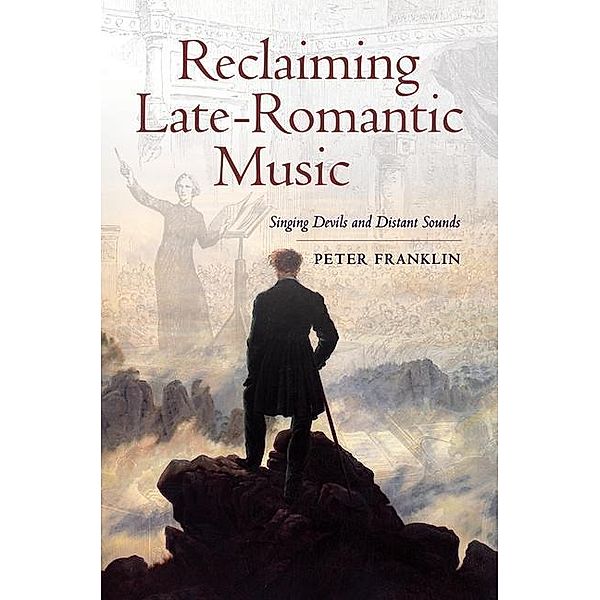Reclaiming Late-Romantic Music / Ernest Bloch Lectures Bd.14, Peter Franklin