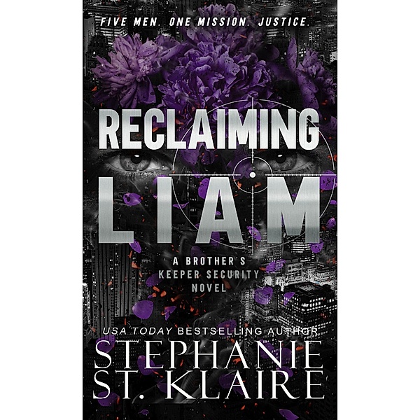 Reclaiming Liam (Brother's Keeper Security, #3) / Brother's Keeper Security, Stephanie St. Klaire
