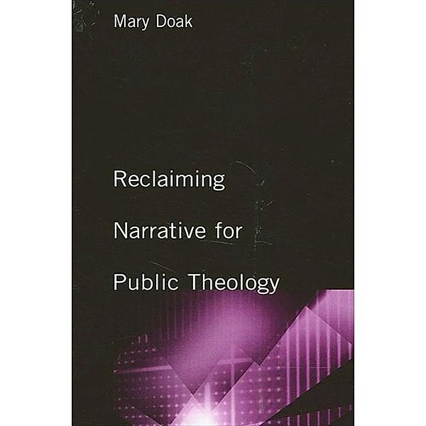 Reclaiming Narrative for Public Theology / SUNY series, Religion and American Public Life, Mary Doak