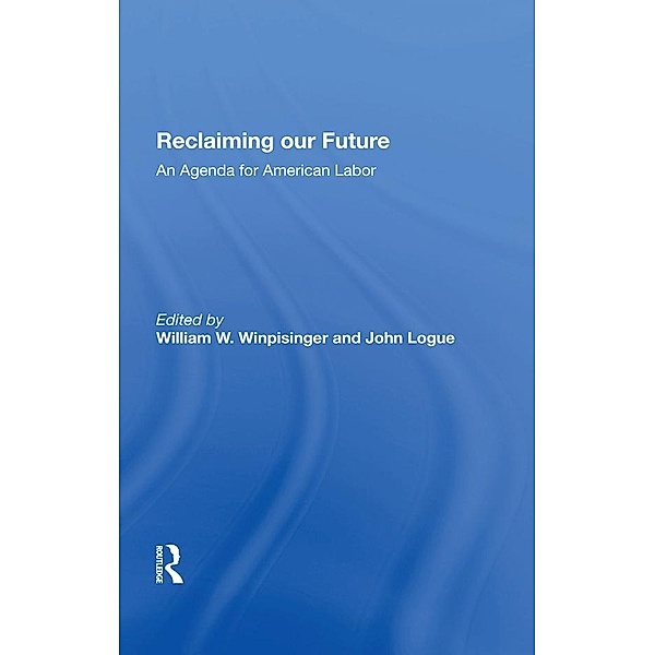 Reclaiming Our Future, William W Winpisinger, John Logue
