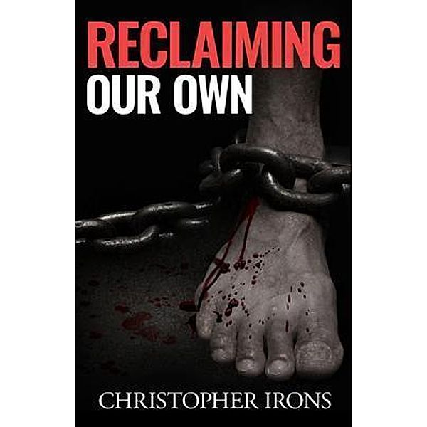 RECLAIMING OUR OWN / PANTS-FREE FOR LIFE, Christopher Irons