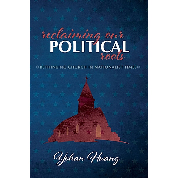 Reclaiming Our Political Roots, Yohan Hwang