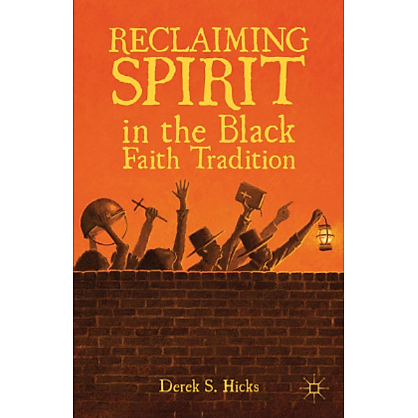 Reclaiming Spirit in the Black Faith Tradition, D. Hicks