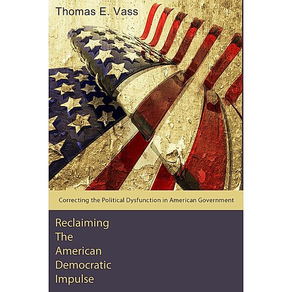 Reclaiming The American Democratic Impulse, Thomas E. Vass