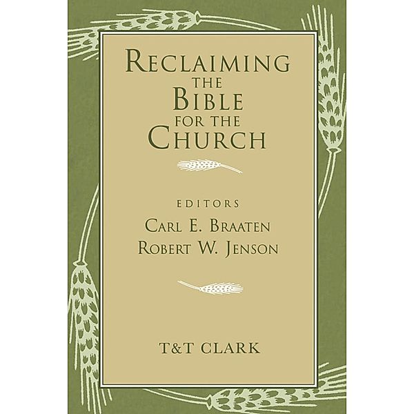 Reclaiming the Bible for the Church, Carl E. Braaten, Robert Jenson
