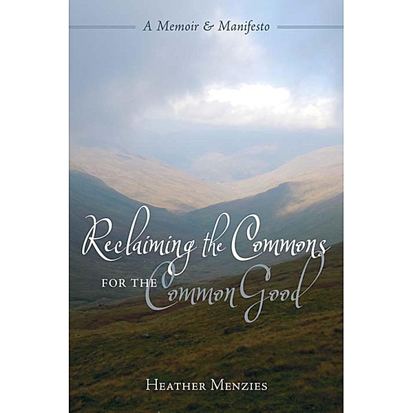 Reclaiming the Commons for the Common Good, Heather Menzies
