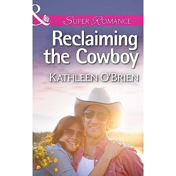 Reclaiming the Cowboy (Mills & Boon Superromance) (The Sisters of Bell River Ranch, Book 5) / Mills & Boon Superromance, Kathleen O'Brien