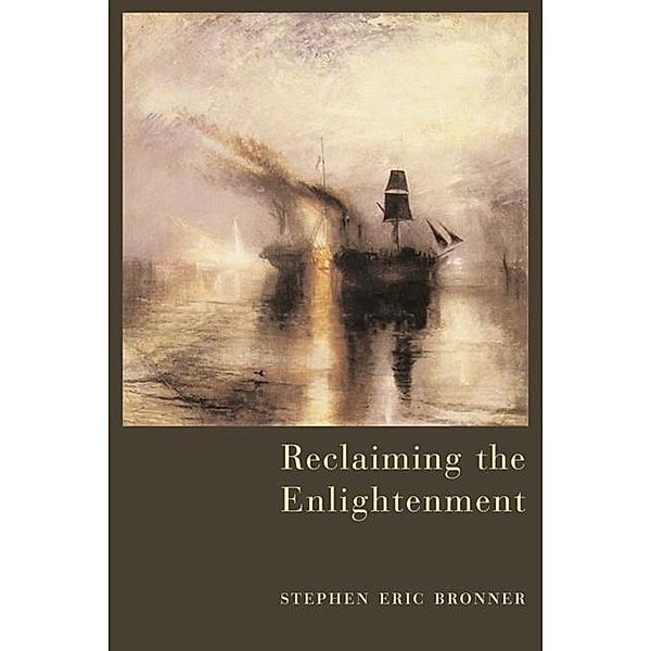 Reclaiming the Enlightenment, Stephen Eric Bronner