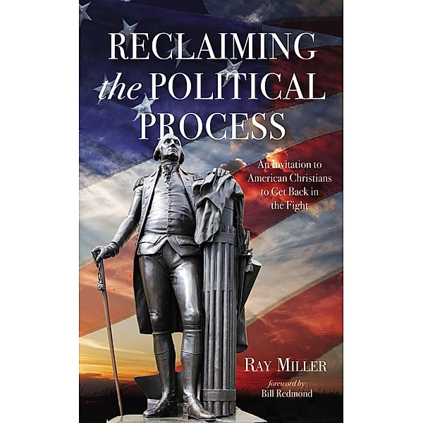 Reclaiming the Political Process, Ray Miller