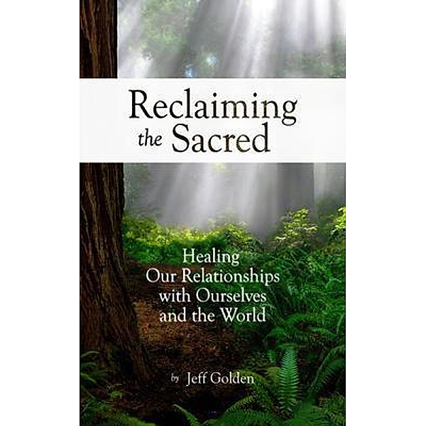 Reclaiming the Sacred, Jeff Golden