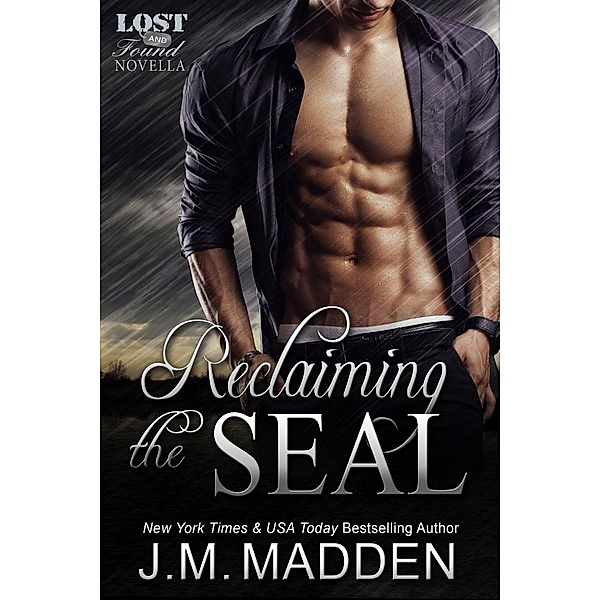 Reclaiming the SEAL (Lost and Found, #4.5) / Lost and Found, J. M. Madden