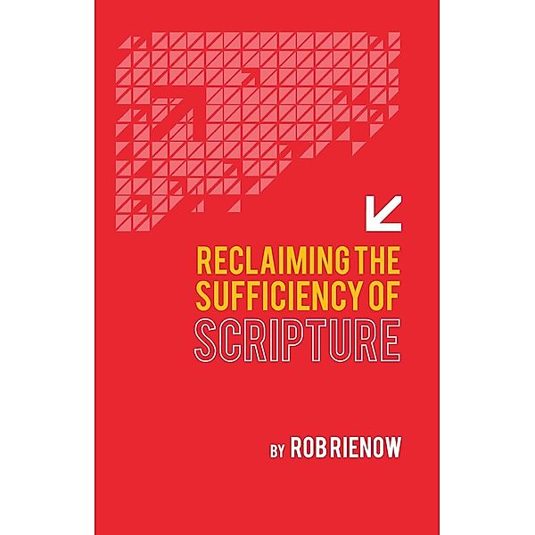 Reclaiming the Sufficiency of Scripture, Rob Rienow