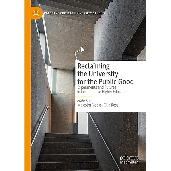Reclaiming the University for the Public Good / Palgrave Critical University Studies