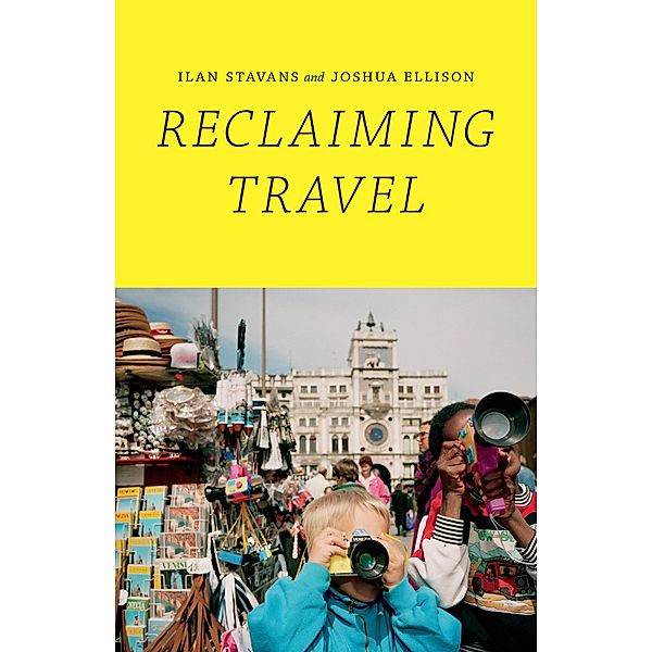 Reclaiming Travel, Stavans Ilan Stavans