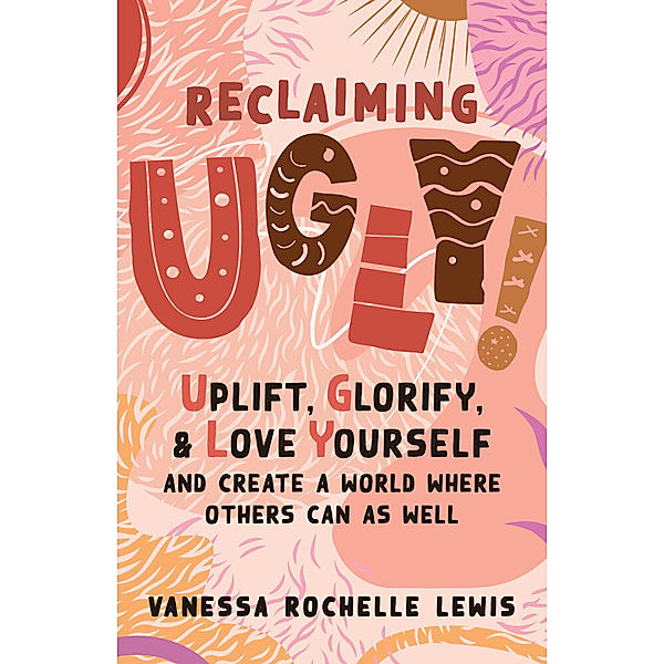 Reclaiming UGLY!, Vanessa Rochelle Lewis