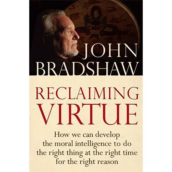 Reclaiming Virtue, John Bradshaw