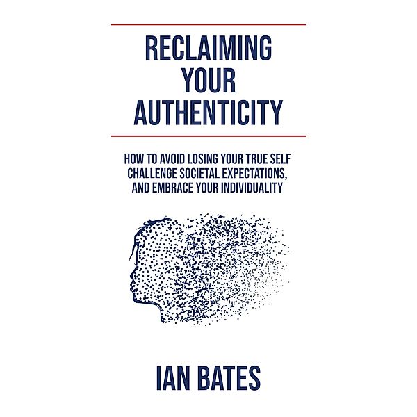 Reclaiming Your Authenticity, Ian Bates