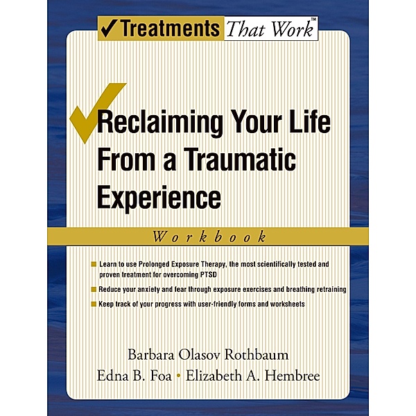 Reclaiming Your Life from a Traumatic Experience, Barbara Rothbaum, Edna Foa, Elizabeth Hembree