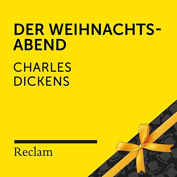 Reclam Hörbuch - Dickens: Der Weihnachtsabend, Charles Dickens