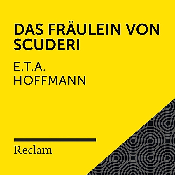 Reclam Hörbuch - E.T.A. Hoffmann: Das Fräulein von Scuderi, E.T.A. Hoffmann