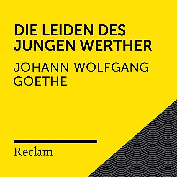 Reclam Hörbuch - Goethe: Die Leiden des jungen Werther, Johann Wolfgang Von Goethe