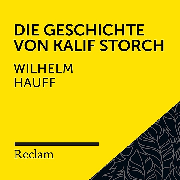 Reclam Hörbuch - Hauff: Die Geschichte vom Kalif Storch, Wilhelm Hauff