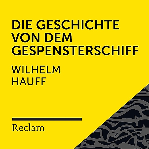 Reclam Hörbuch - Hauff: Die Geschichte von dem Gespensterschiff, Wilhelm Hauff