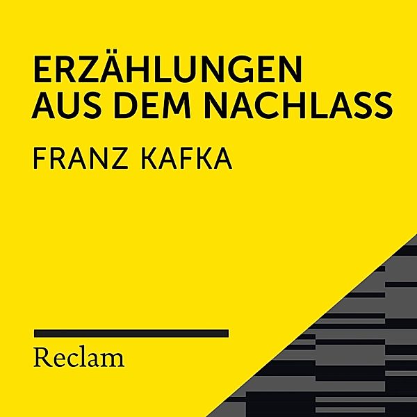 Reclam Hörbuch - Kafka: Erzählungen aus dem Nachlass, Franz Kafka