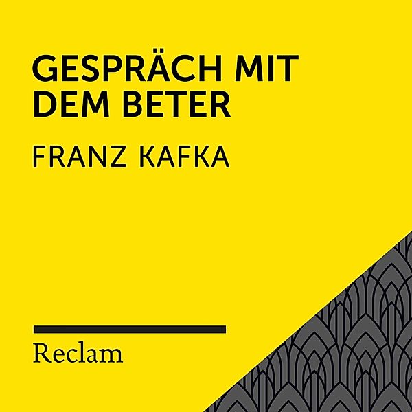 Reclam Hörbuch - Kafka: Gespräch mit dem Beter, Franz Kafka