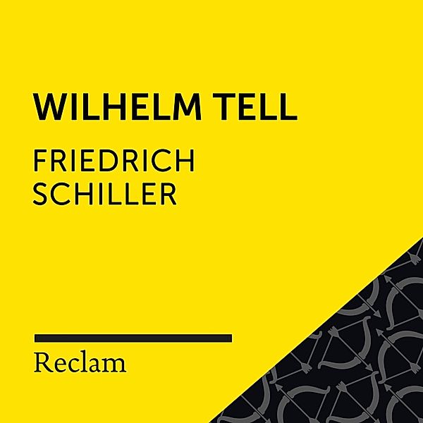 Reclam Hörbuch - Schiller: Wilhelm Tell, Friedrich Schiller