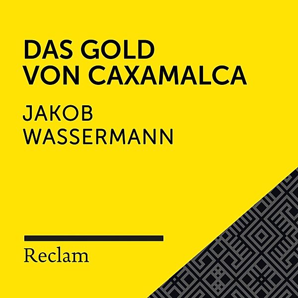 Reclam Hörbuch - Wassermann: Das Gold von Caxamalca, Jakob Wassermann