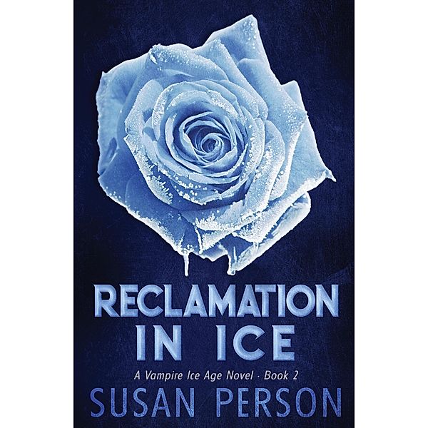 Reclamation In Ice (A Vampire Ice Age, #2) / A Vampire Ice Age, Susan Person