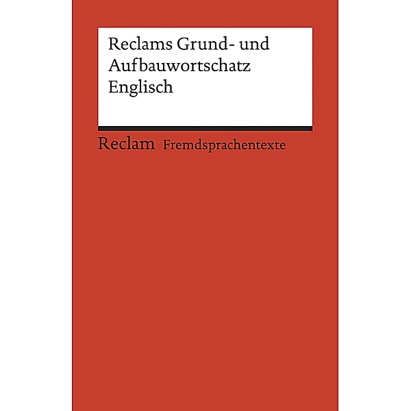 Reclams Grund- und Aufbauwortschatz Englisch / Reclams Rote Reihe - Fremdsprachentexte, Herbert Geisen