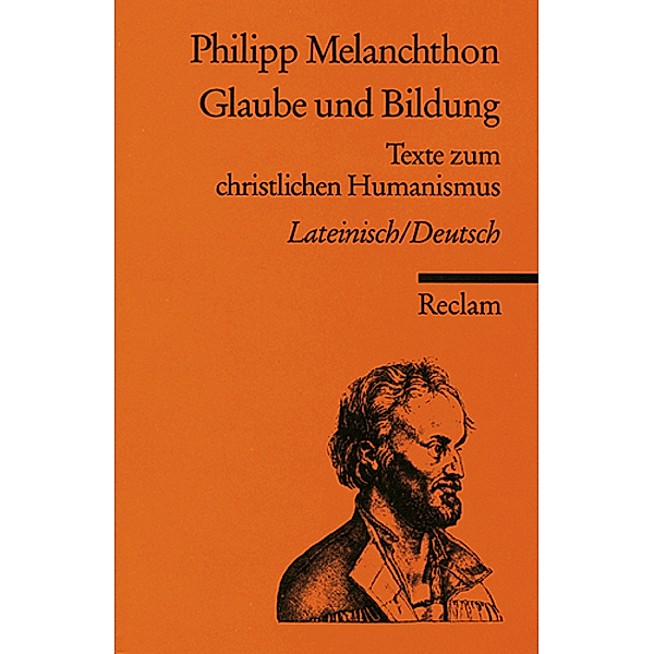 Reclams Universal-Bibliothek / Glaube und Bildung, Philipp Melanchthon