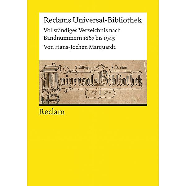 Reclams Universal-Bibliothek. Vollständiges Verzeichnis nach Bandnummern 1867 bis 1945, Hans-Jochen Marquardt