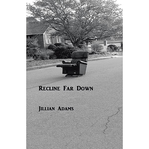 Recline Far Down, Jillian Adams