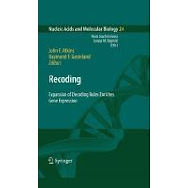 Recoding: Expansion of Decoding Rules Enriches Gene Expression / Nucleic Acids and Molecular Biology Bd.24