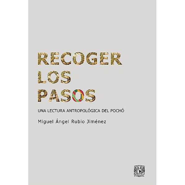 Recoger los pasos / La pluralidad cultural en Me´xico, Miguel A´ngel Rubio Jime´nez