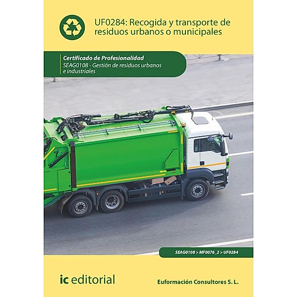 Recogida y Transporte de Residuos Urbanos o Municipales. SEAG0108, S. L. Euformación Consultores