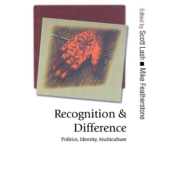 Recognition and Difference / Published in association with Theory, Culture & Society