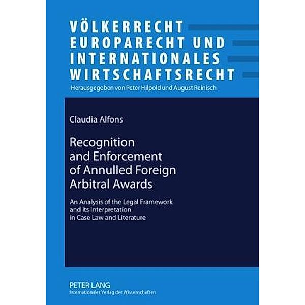 Recognition and Enforcement of Annulled Foreign Arbitral Awards, Claudia Alfons