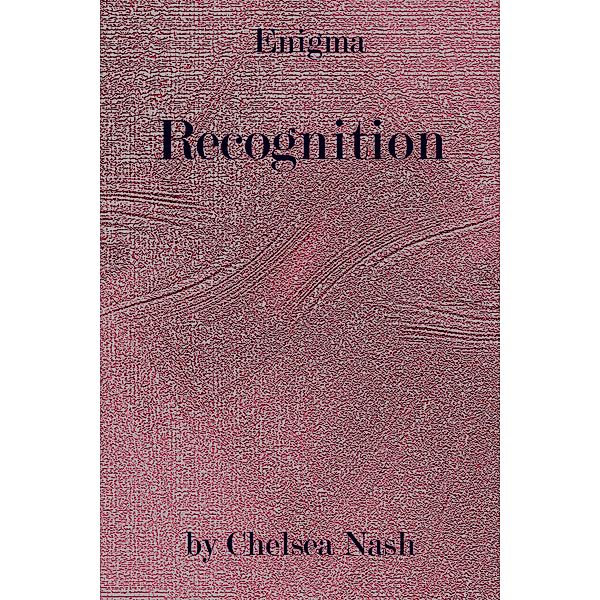 Recognition (Enigma, #2) / Enigma, Chelsea Nash