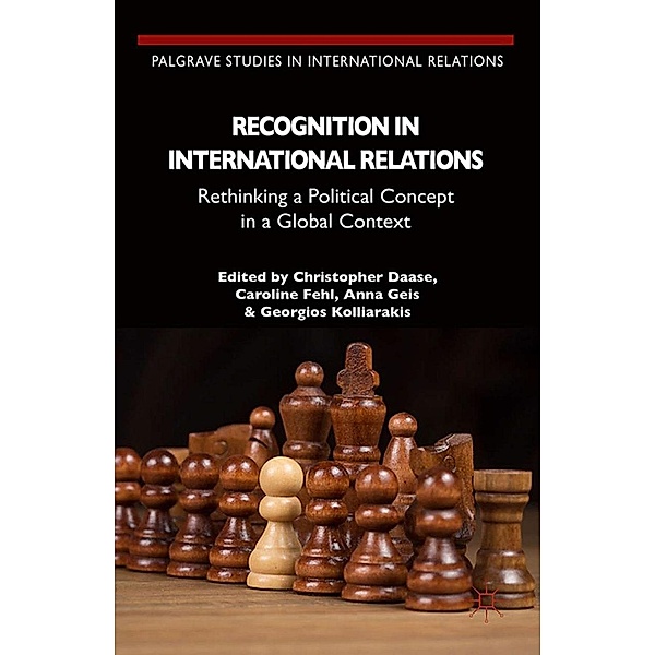 Recognition in International Relations / Palgrave Studies in International Relations, Caroline Fehl, Georgios Kolliarakis