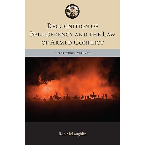 Recognition of Belligerency and the Law of Armed Conflict, Robert McLaughlin