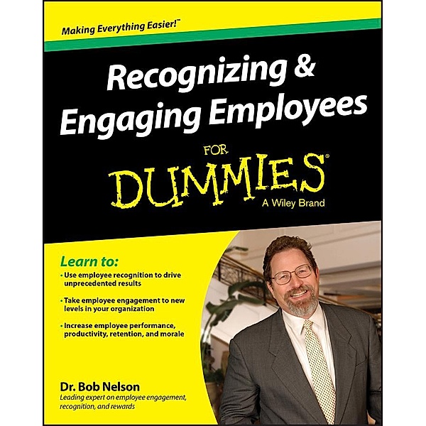 Recognizing & Engaging Employees For Dummies, Bob Nelson