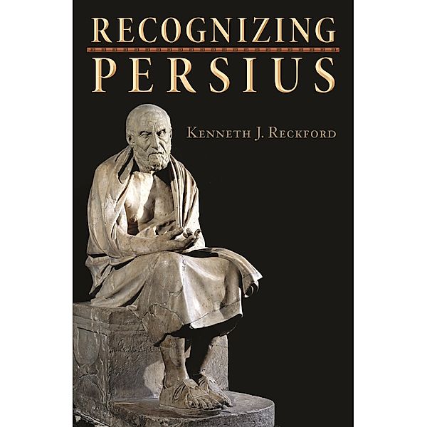 Recognizing Persius / Martin Classical Lectures, Kenneth J. Reckford