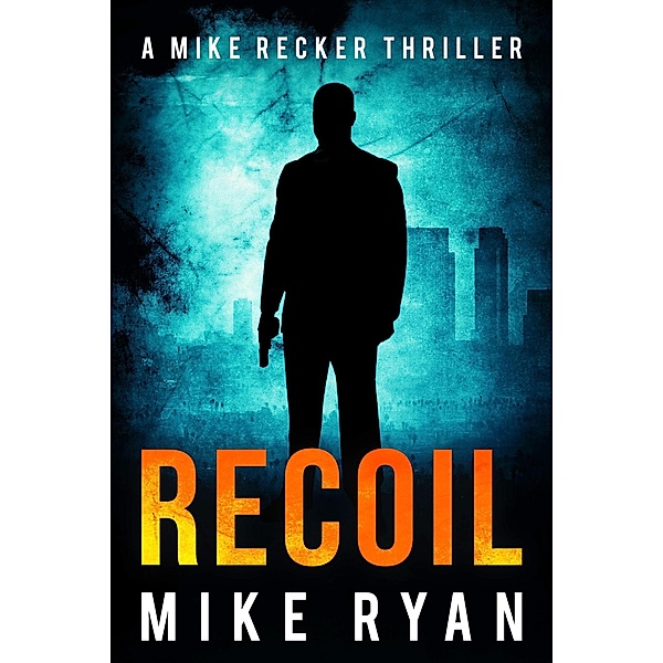 Recoil (The Silencer Series, #14) / The Silencer Series, Mike Ryan