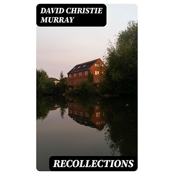 Recollections, David Christie Murray