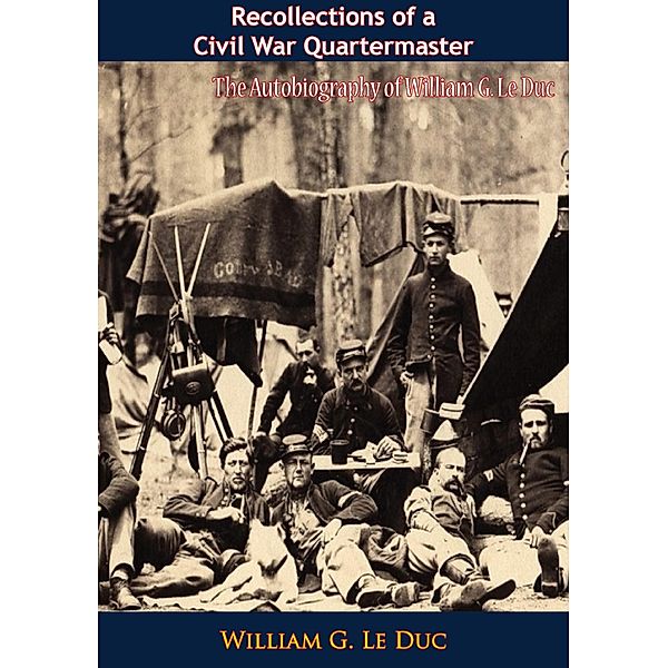 Recollections of a Civil War Quartermaster, William G. Le Duc